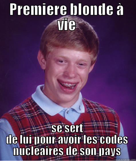 PREMIERE BLONDE À VIE SE SERT DE LUI POUR AVOIR LES CODES NUCLÉAIRES DE SON PAYS Bad Luck Brian