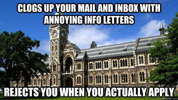 Clogs Up Your Mail and Inbox With Annoying Info Letters Rejects You When You Actually Apply - Clogs Up Your Mail and Inbox With Annoying Info Letters Rejects You When You Actually Apply  Scumbag College