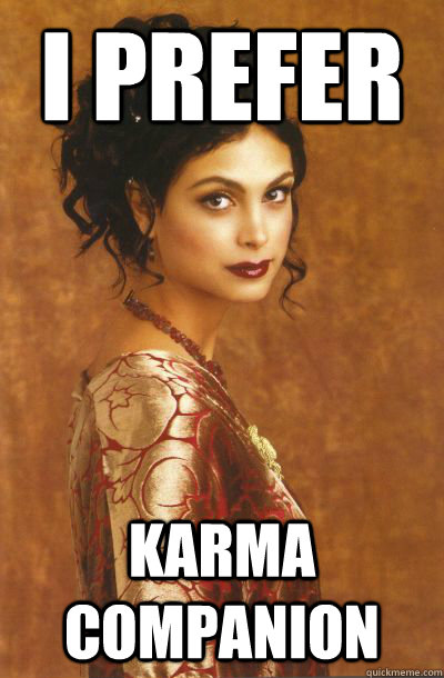 I prefer karma companion  - I prefer karma companion   Misc