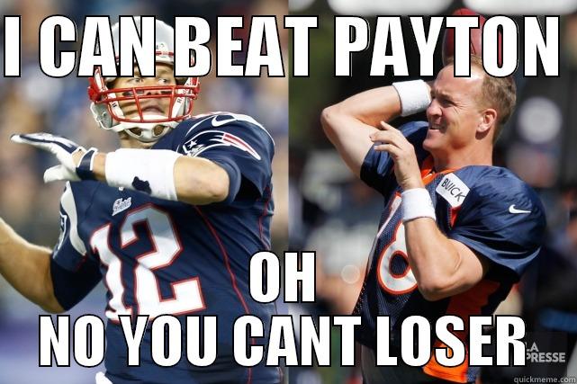 I CAN BEAT PAYTON  OH NO YOU CANT LOSER Misc