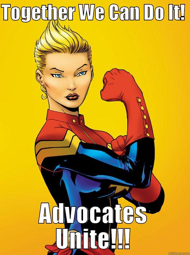 TOGETHER WE CAN DO IT!  ADVOCATES UNITE!!! Misc
