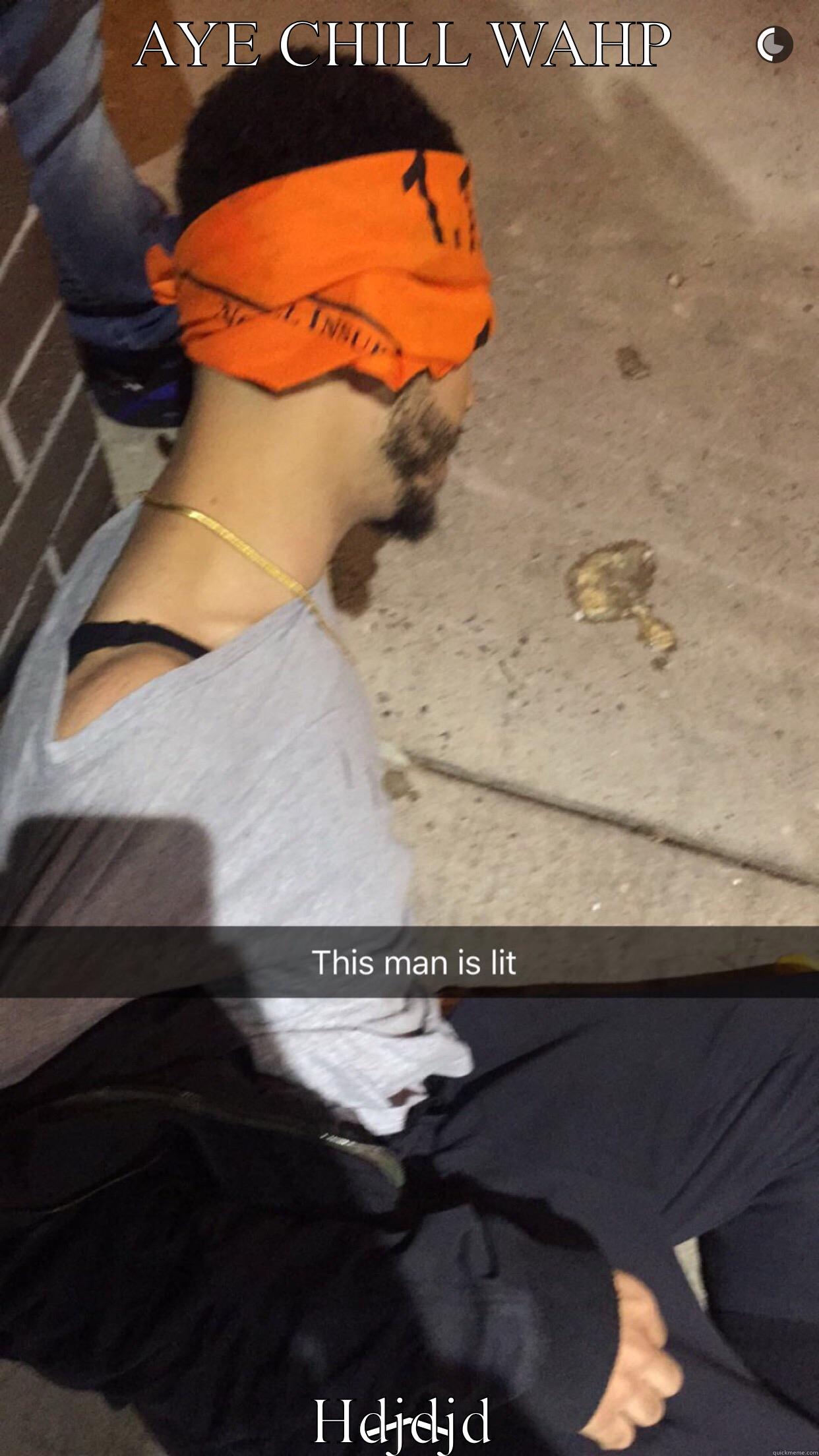 AYE CHILL WAHP HDJDJD Misc
