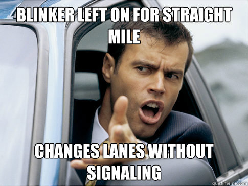 Blinker left on for straight mile changes lanes without signaling   Asshole driver