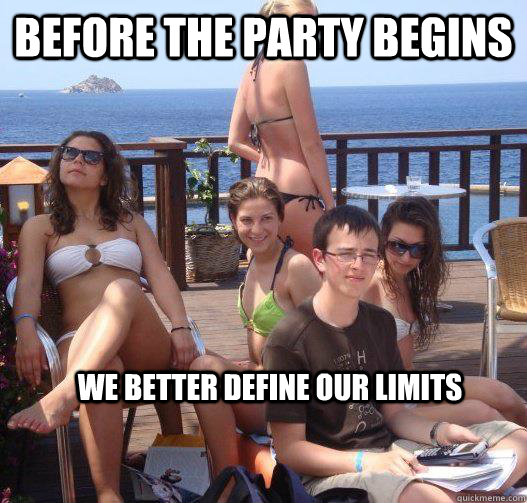 Before the party begins we better define our limits - Before the party begins we better define our limits  Priority Peter