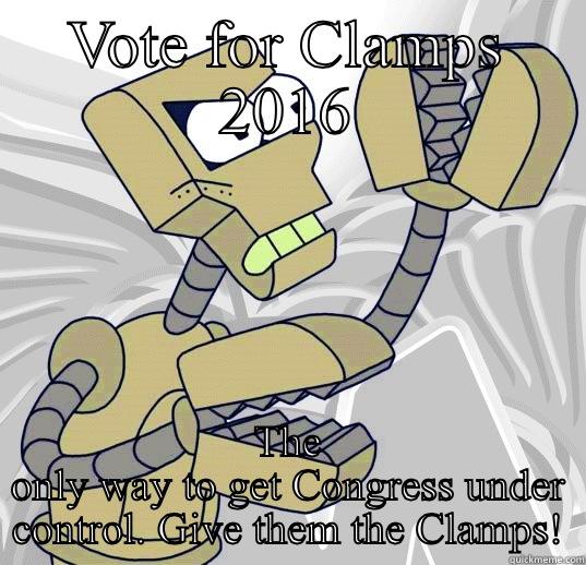 The right Robot for the job - VOTE FOR CLAMPS 2016 THE ONLY WAY TO GET CONGRESS UNDER CONTROL. GIVE THEM THE CLAMPS! Misc