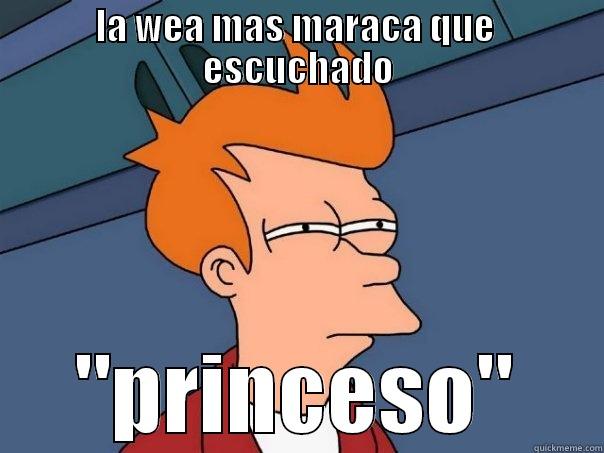 LA WEA MAS MARACA QUE  ESCUCHADO 