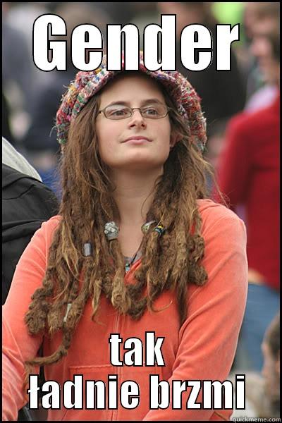 GENDER TAK ŁADNIE BRZMI College Liberal