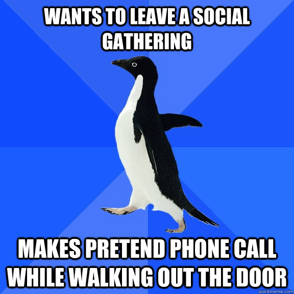 Wants to leave a social gathering makes pretend phone call while walking out the door  Socially Awkward Penguin