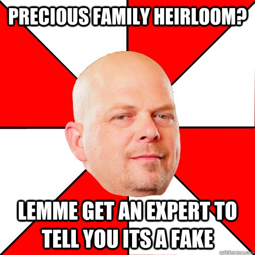 Precious Family Heirloom? Lemme get an expert to tell you its a fake  Pawn Star