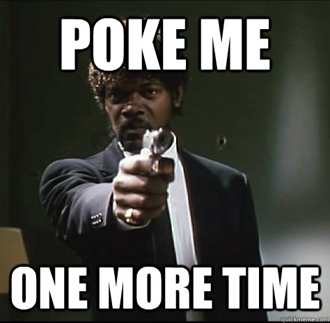 Poke me one more time - Poke me one more time  poke me