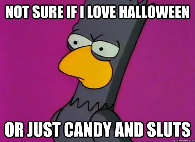 not sure if i love halloween or just candy and sluts - not sure if i love halloween or just candy and sluts  Misc