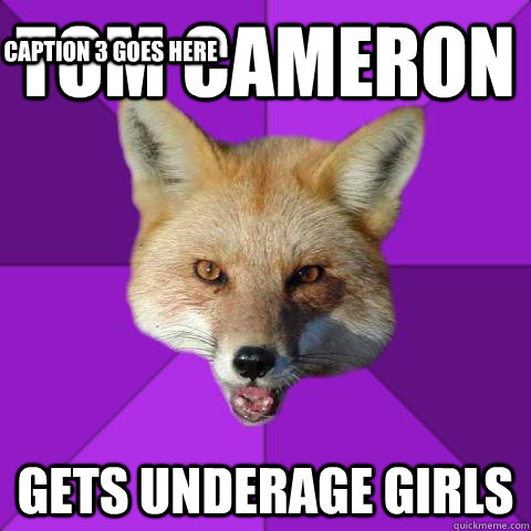 tom cameron gets underage girls Caption 3 goes here  Forensics Fox