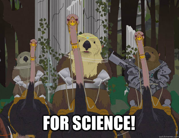 FOR SCIENCE! - FOR SCIENCE!  Science otters