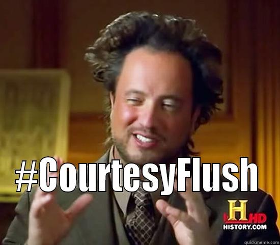  #COURTESYFLUSH Ancient Aliens
