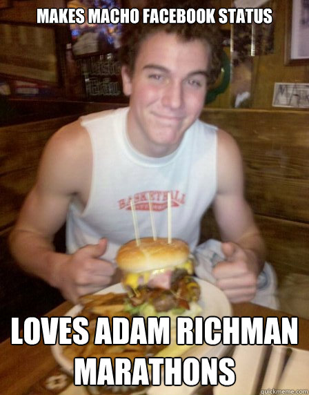 makes macho facebook status loves adam richman marathons  macho