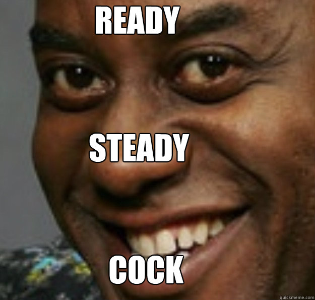 ready steady cock  