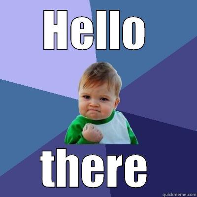 HELLO THERE Success Kid