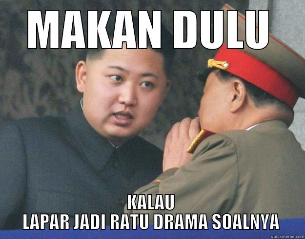 Government Drama Queen - MAKAN DULU KALAU LAPAR JADI RATU DRAMA SOALNYA Hungry Kim Jong Un