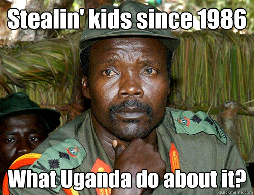 Stealin' kids since 1986 What Uganda do about it? - Stealin' kids since 1986 What Uganda do about it?  Kony