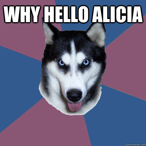 why hello alicia  - why hello alicia   Creeper Canine