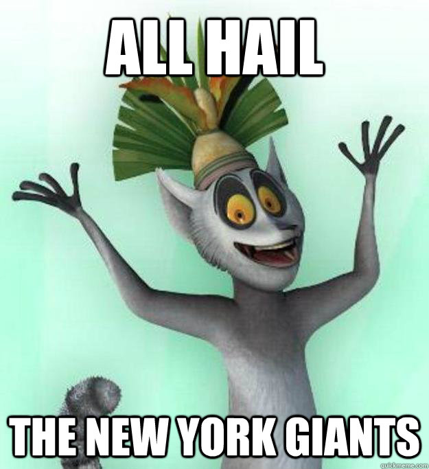 all hail THE NEW YORK GIANTS - all hail THE NEW YORK GIANTS  King Julian