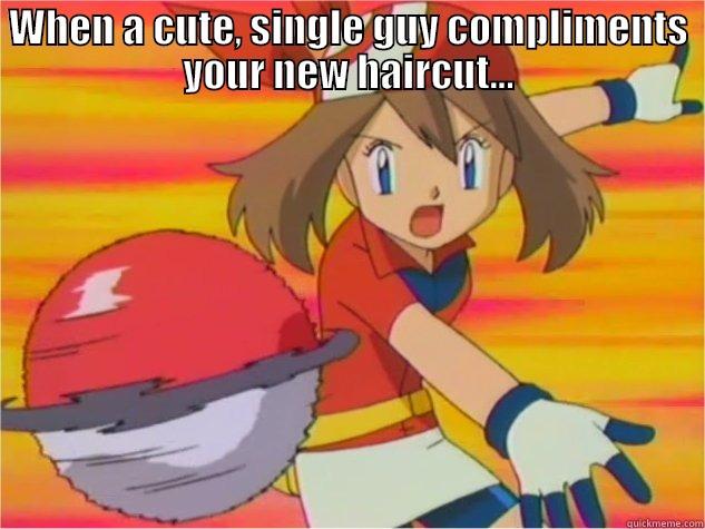 WHEN A CUTE, SINGLE GUY COMPLIMENTS YOUR NEW HAIRCUT...  Misc