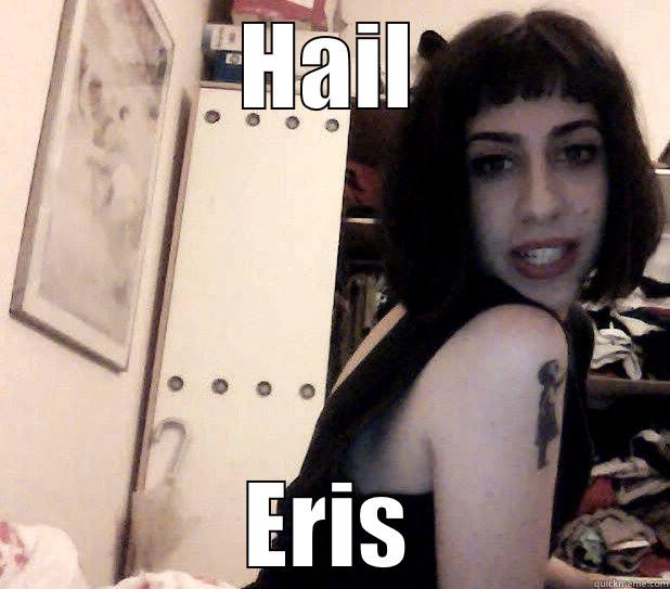 HAIL ERIS Misc
