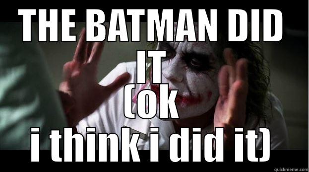 THE BATMAN DID IT (OK I THINK I DID IT) Joker Mind Loss