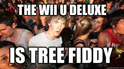 The Wii U Deluxe Is Tree Fiddy  Sudden Clarity Clarence