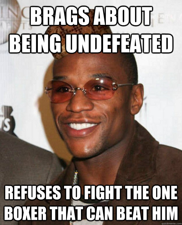 brags about being undefeated refuses to fight the one boxer that can beat him  