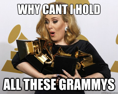 Why cant i hold  all these grammys  Grammy Adele