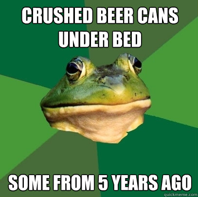 crushed beer cans under bed some from 5 years ago  Foul Bachelor Frog