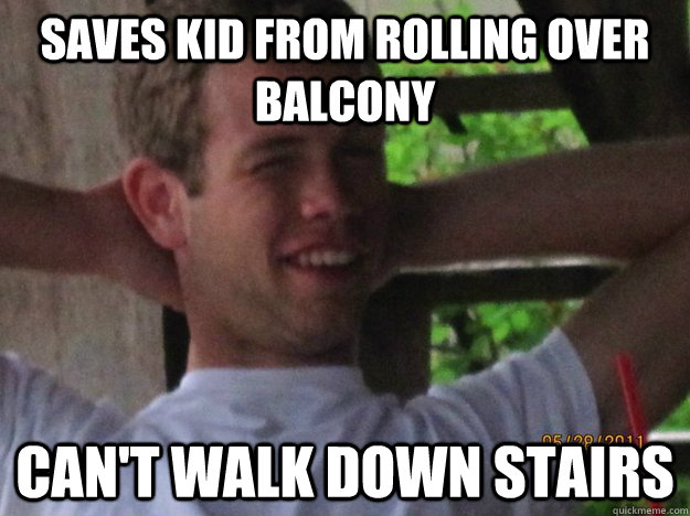 saves kid from rolling over balcony can't walk down stairs  