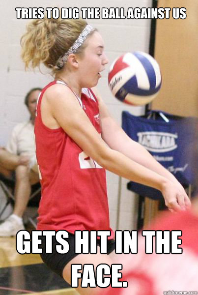 Tries to dig the ball against us Gets hit in the face.   Volleyball