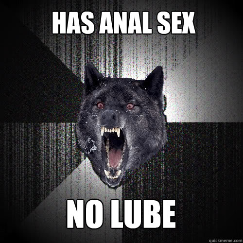 has anal sex no lube  Insanity Wolf