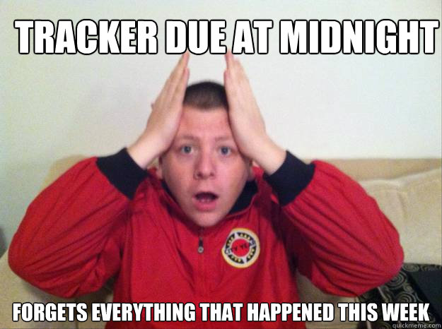 TRACKER DUE AT MIDNIGHT forgets everything that happened this week  
