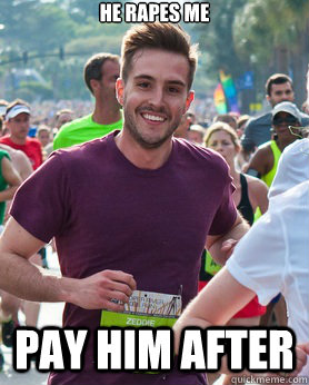 He rapes me Pay him after  Ridiculously photogenic guy