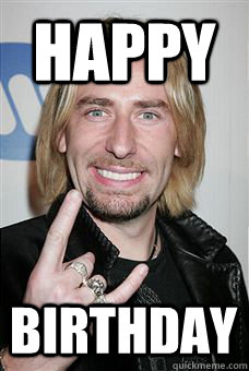 happy  birthday - happy  birthday  Deep Chad Kroeger