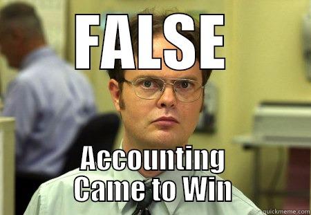 FALSE ACCOUNTING CAME TO WIN Dwight