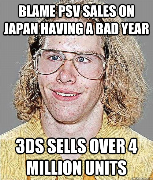 Blame PSV sales on Japan having a bad year 3ds sells over 4 million units  NeoGAF Asshole