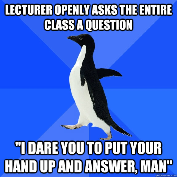 Lecturer openly asks the entire class a question 