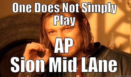 ONE DOES NOT SIMPLY PLAY AP SION MID LANE Boromir