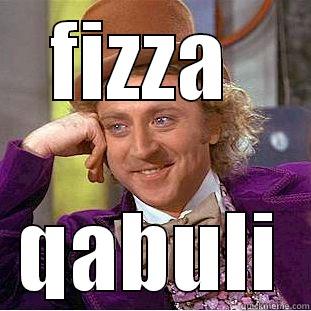 FIZZA  QABULI Condescending Wonka