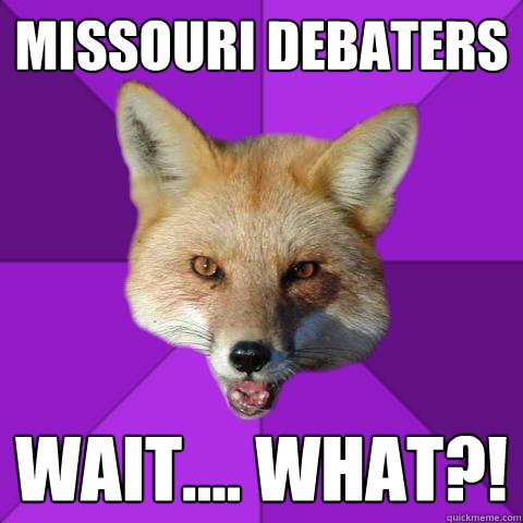 Missouri Debaters Wait.... what?!  Forensics Fox