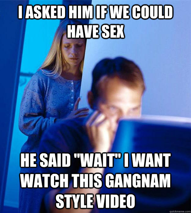 I asked him if we could have sex He said 