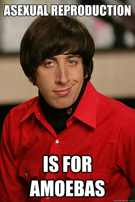asexual reproduction is for amoebas  Pickup Line Scientist