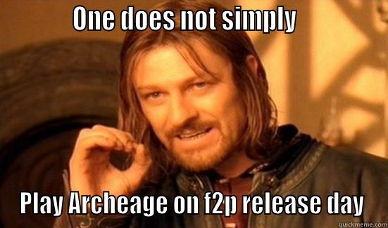            ONE DOES NOT SIMPLY               PLAY ARCHEAGE ON F2P RELEASE DAY Boromir