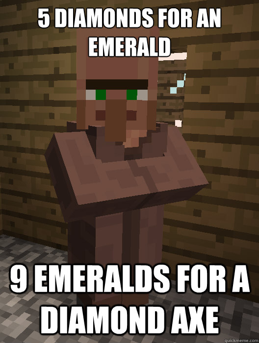 5 Diamonds for an emerald 9 emeralds for a diamond axe  