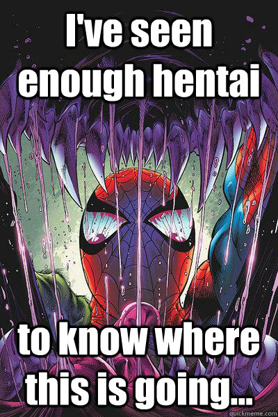 I've seen enough hentai to know where this is going...  