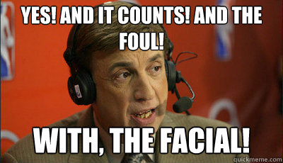 YES! AND IT COUNTS! AND THE FOUL! wITH, THE FACIAL!  